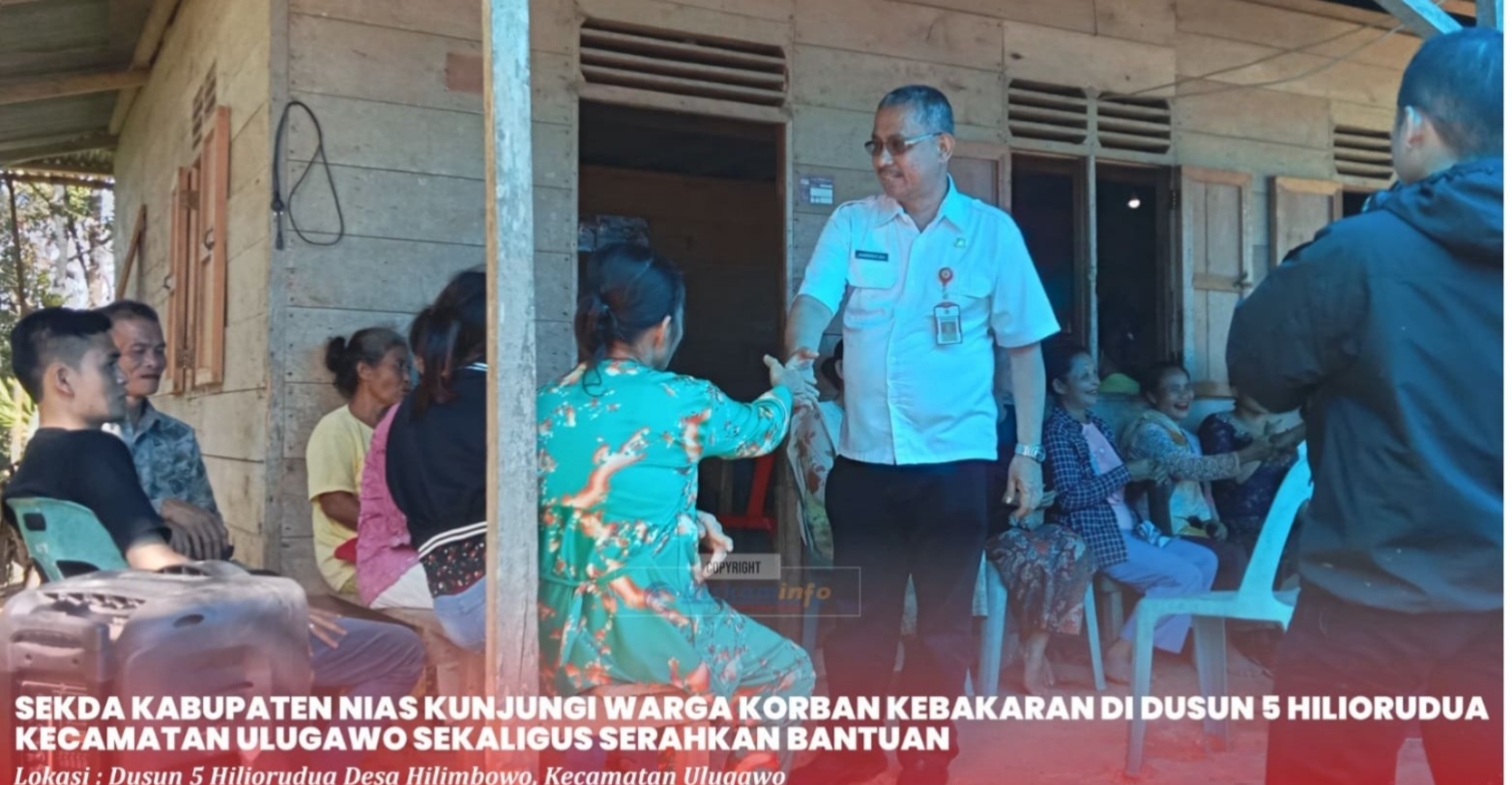 Sekda Kabupaten Nias Kunjungi Rumah Warga Yang Mengalami Musibah Kebakaran Di Dusun 5 Hiliorudua Desa Hilimbowo